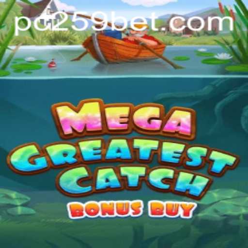 MegaGreatestCatchBonusBuy: The Ultimate Gaming Experience at 259bet